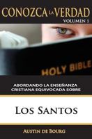 Los Santos: Abordando La Ensenanza Cristiana Equivocada (Conozca La Verdad) 1977764339 Book Cover