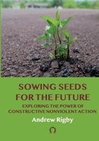 Sowing Deeds for the Future: exploring the power of constructive nonviolent action 918806154X Book Cover