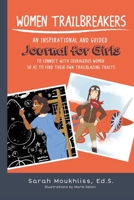 Women TrailBreakers: An Inspirational and Guided Journal For Girls to Connect with Courageous Women so as to Find Their Own TrailBlazing Traits 1733321748 Book Cover
