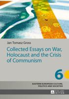 Collected Essays on War, Holocaust and the Crisis of Communism 3631646534 Book Cover