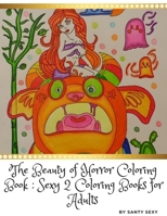 The Beauty of Horror Coloring Book: Sexy 2 Coloring Books for Adults 170796355X Book Cover