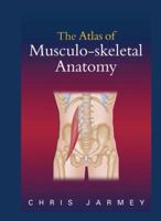 The Atlas of Musculo-skeletal Anatomy 1556435290 Book Cover