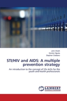 STI/HIV and AIDS: A multiple prevention strategy: An introduction to the concept of life skills for the youth and health professionals 3659134201 Book Cover