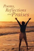 Poems, Reflections and Praises 1512702781 Book Cover