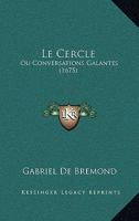 Le Cercle: Ou Conversations Galantes (1675) 116661588X Book Cover