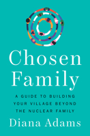 Chosen Family: Rewriting the Rules of Love, Care, and Kinship 059399454X Book Cover