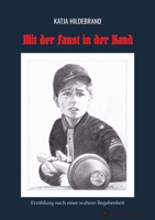 Mit der Faust in der Hand: Erzählung nach einer wahren Begebenheit 3384013506 Book Cover