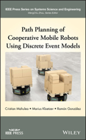 Path Planning of Cooperative Mobile Robots Using Discrete Event Models 1119486327 Book Cover