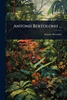 Antonii Bertolonii ... 1024452522 Book Cover
