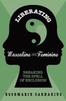 Liberating Masculine and Feminine: Breaking the Spell of Exclusion 0741473143 Book Cover