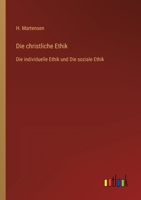 Die christliche Ethik: Die individuelle Ethik und Die soziale Ethik 3368444808 Book Cover