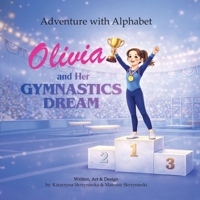 Adventure with Alphabet: Olivia and Her Gymnastic Dream B0GX1YCDL4 Book Cover