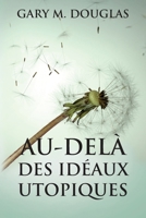 Au-delà des idéaux utopiques (French) 1634935934 Book Cover