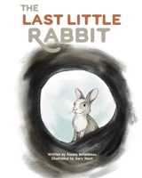 The Last Little Rabbit 1916359167 Book Cover