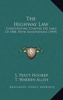The Highway Law: Constituting Chapter 330, Laws Of 1908, With Annotations 143728566X Book Cover
