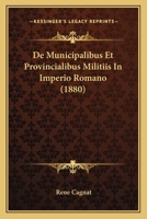 De Municipalibus Et Provincialibus Militiis In Imperio Romano (1880) 1160405239 Book Cover