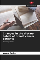 Changes in the dietary habits of breast cancer patients 6630116100 Book Cover