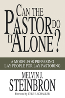 Can the Pastor Do It Alone? A Model For Preparing Lay People For Lay Pastoring 0830711716 Book Cover