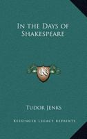 In the Days of Shakespeare 1162786043 Book Cover