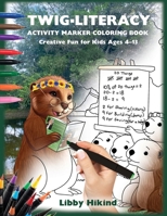 Twig-Literacy Activity Marker Coloring Book : Creative Fun for Kids 4-13 1967592047 Book Cover