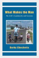 What Makes the Man: My Life's Landmarks and Lessons 1497443725 Book Cover