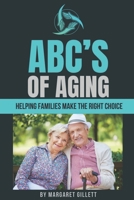 ABC's of Aging: Helping families make the right choices for senior living B0BL4ZGWKS Book Cover