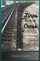 Lines That Do Not Cross: Minnesota Stories 0999471597 Book Cover