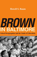 "Brown" in Baltimore: School Desegregation and the Limits of Liberalism 0801476526 Book Cover