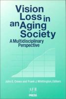 Vision Loss in an Aging Society: A Multidisciplinary Perspective 0891283072 Book Cover