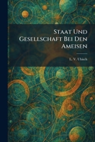 Staat Und Gesellschaft Bei Den Ameisen (German Edition) 1026002036 Book Cover