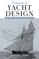 Elements of Yacht Design: The Original Edition of the Classic Book on Yacht Design 1493076019 Book Cover