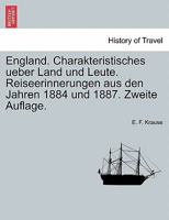 England. Charakteristisches ueber Land und Leute. Reiseerinnerungen aus den Jahren 1884 und 1887. Zweite Auflage. 1240914024 Book Cover