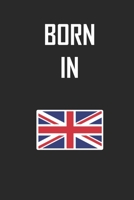 Born In United Kingdom Notebook Birthday Gift: Lined Notebook / Journal Gift, 120 Pages, 6x9, Soft Cover, Matte Finish 1676603654 Book Cover