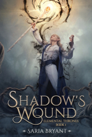 Shadow's Wound (Elemental Thrones) 1641088028 Book Cover