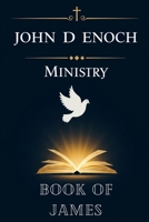 Book of James: 55 Ready-to-Preach Messages of Faith-Driven Action, Endurance, and Practical Wisdom from the Book of James (John D Enoch Ministry) B0F8JGR52Z Book Cover
