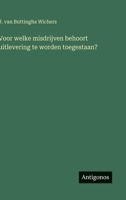 Voor welke misdrijven behoort uitlevering te worden toegestaan? (Dutch Edition) 3563925909 Book Cover