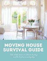 Moving House Survival Guide: 8.5x11 in Book of House Hunting Checklists and Info to Make Moving a Breeze 1070906123 Book Cover