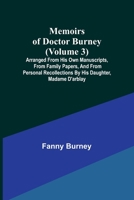 Memoirs of Doctor Burney (Volume 3); Arranged from his own manuscripts, from family papers, and from personal recollections by his daughter, Madame d'Arblay 9357096175 Book Cover