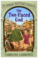 The Two-Faced God: The Roman Mystery Scrolls 4 1444004581 Book Cover