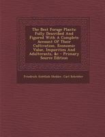 The Best Forage Plants: Fully Described and Figured with a Complete Account of Their Cultivation, Economic Value, Impurities and Adulterants, &c 1021525561 Book Cover