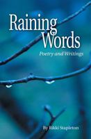 Raining Words: Poetry and Other Writings 1883911656 Book Cover