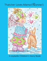 Thatcher Loves Mama! (& Snow!) 1661421849 Book Cover