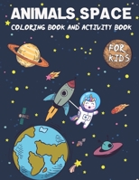 Animals Space Coloring Book and Activity Book for Kids: Incredible coloring book with Mazes, Dot to Dot and more!, Great Gift for Boys and Girls Ages 4-8 B08W3H4NXT Book Cover