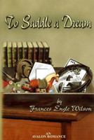 To Saddle A Dream - An Avalon Romance 0803494173 Book Cover