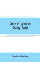 Diary Of Ephraim Shelby Dodd: Member Of Company D, Terry's Texas Rangers, December 4, 1862 To January 1, 1864 (1914) 0548686947 Book Cover