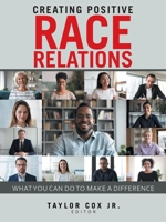 Creating Positive Race Relations: What You Can Do to Make a Difference 1664210652 Book Cover