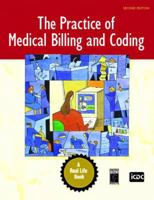 Practice of Medical Billing and Coding, The (2nd Edition) (A Real Life Book) 0131722557 Book Cover