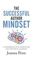 The Successful Author Mindset: A Handbook for Surviving the Writer's Journey 1533676607 Book Cover