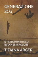 GENERAZIONE ZCG: IL PANDEMONIO DELLA NUOVA GENERAZIONE B09FC7XHP6 Book Cover
