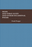 SIGHS AND STRAY GUSTS AND OTHER OCCASIONAL POEMS 0982701438 Book Cover